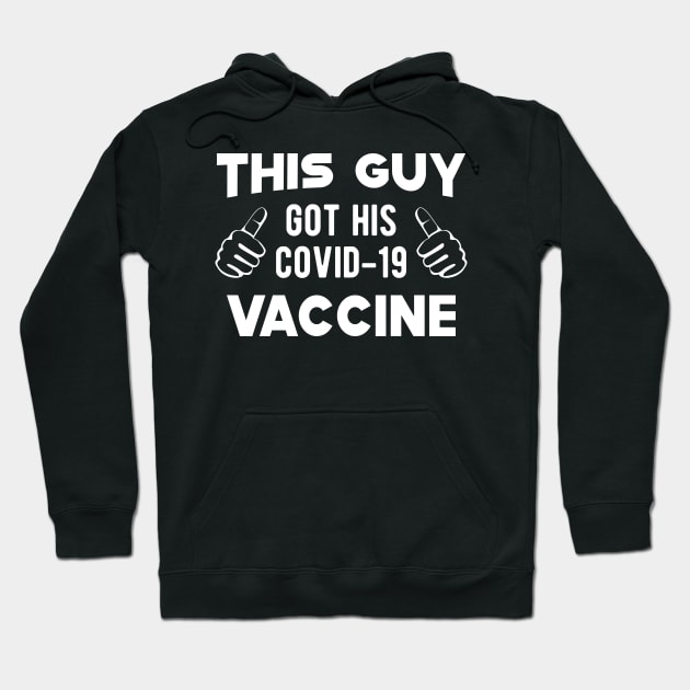 Vaccinated - This guy got his covid-19 vaccine Hoodie by KC Happy Shop